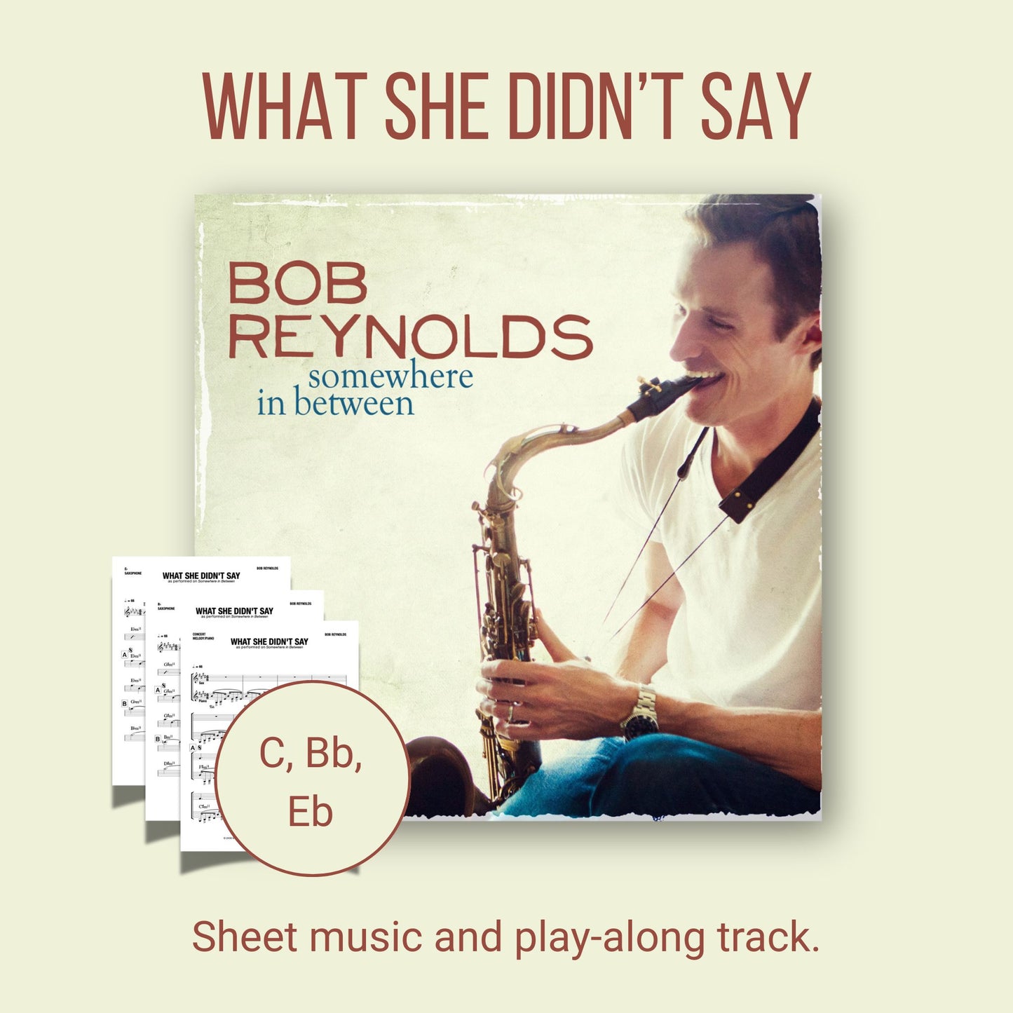 “What She Didn't Say” – Sheet Music + Play-Along Track from Somewhere In Between by Bob Reynolds